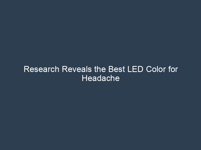 Research Reveals the Best LED Color for Headache Relief