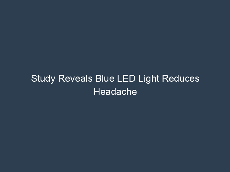 Study Reveals Blue LED Light Reduces Headache Symptoms